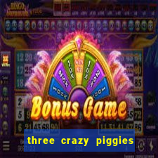 three crazy piggies onde jogar